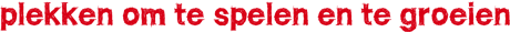 Plekken om te spelen en te groeien